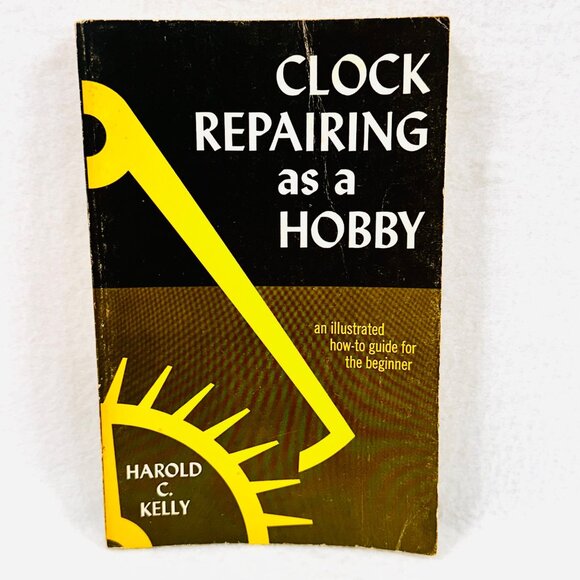 Clock Repairing As A Hobby By Harold C. Kelly (1975) - Picture 1 of 6